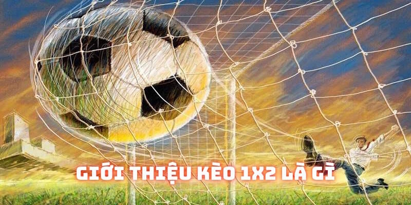 Nội dung định nghĩa kèo 1X2