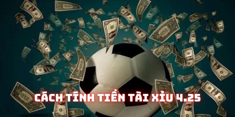Phổ cập cách thức tính tiền tài xỉu 4.25