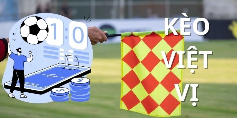 Kèo việt vị đang trở nên hot hơn bao giờ hết