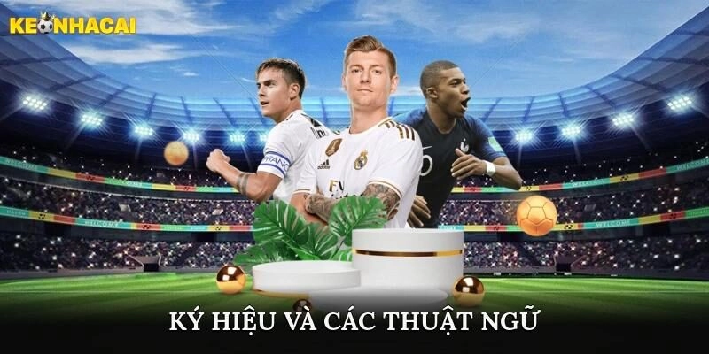 Ký hiệu cùng các thuật ngữ liên quan đến kèo nhà cái